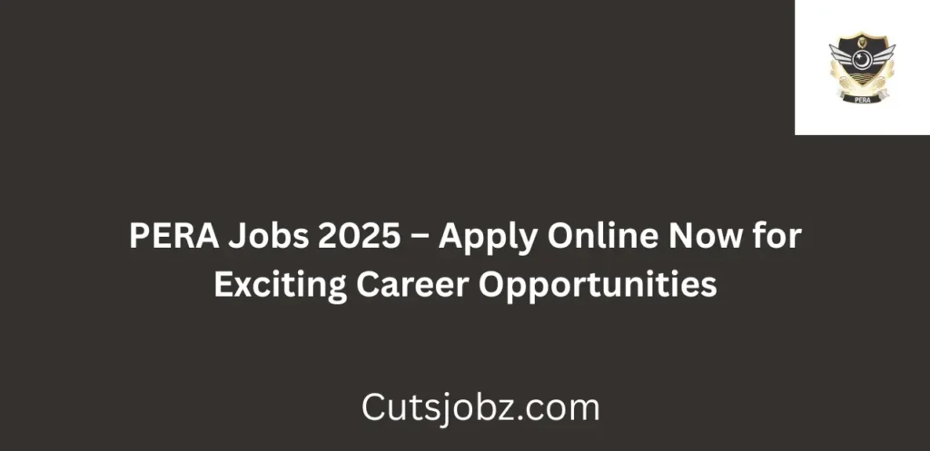 PERA Jobs 2025 Apply Online Now for Exciting Career Opportunities