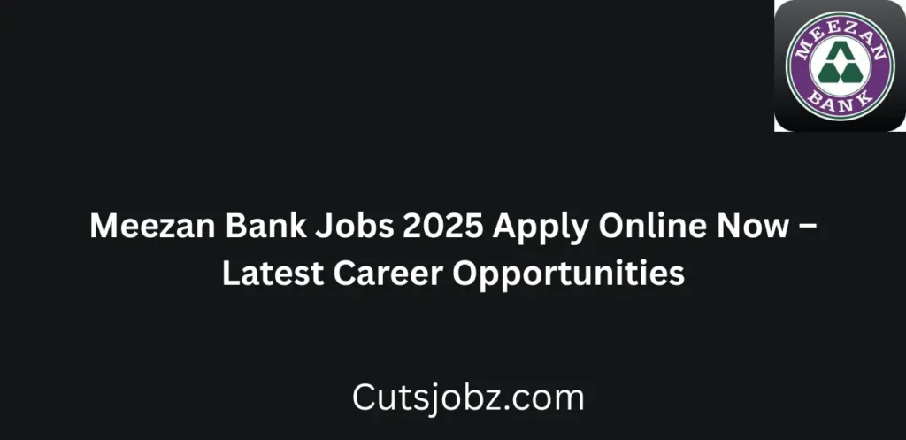 Meezan Bank Jobs 2025 Apply Online Now Latest Career Opportunities