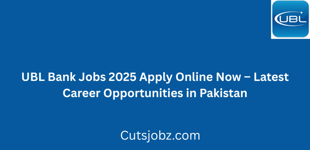 UBL Bank Jobs 2025 Apply Online Now Latest Career Opportunities