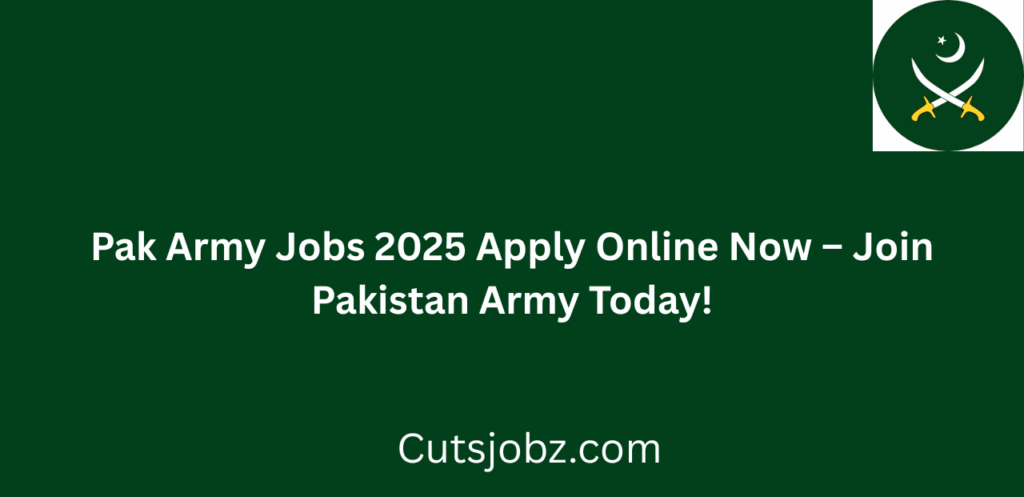 Pak Army Jobs 2025 Apply Online Now Join Pakistan Army Today
