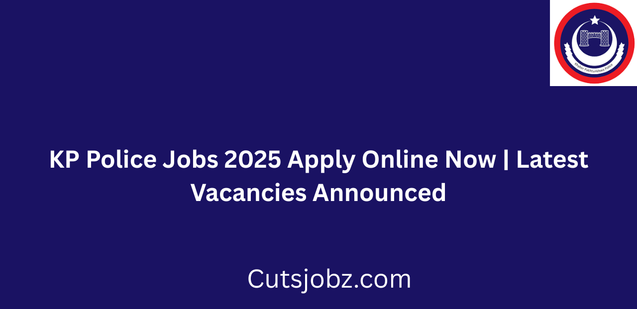 KP Police Jobs 2025 Apply Online Now Latest Vacancies Announced