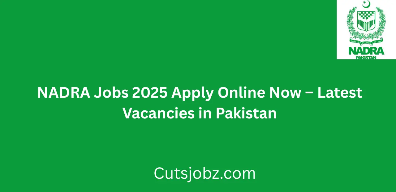 NADRA Jobs 2025 Apply Online Now Latest Career Opportunities Across Pakistan