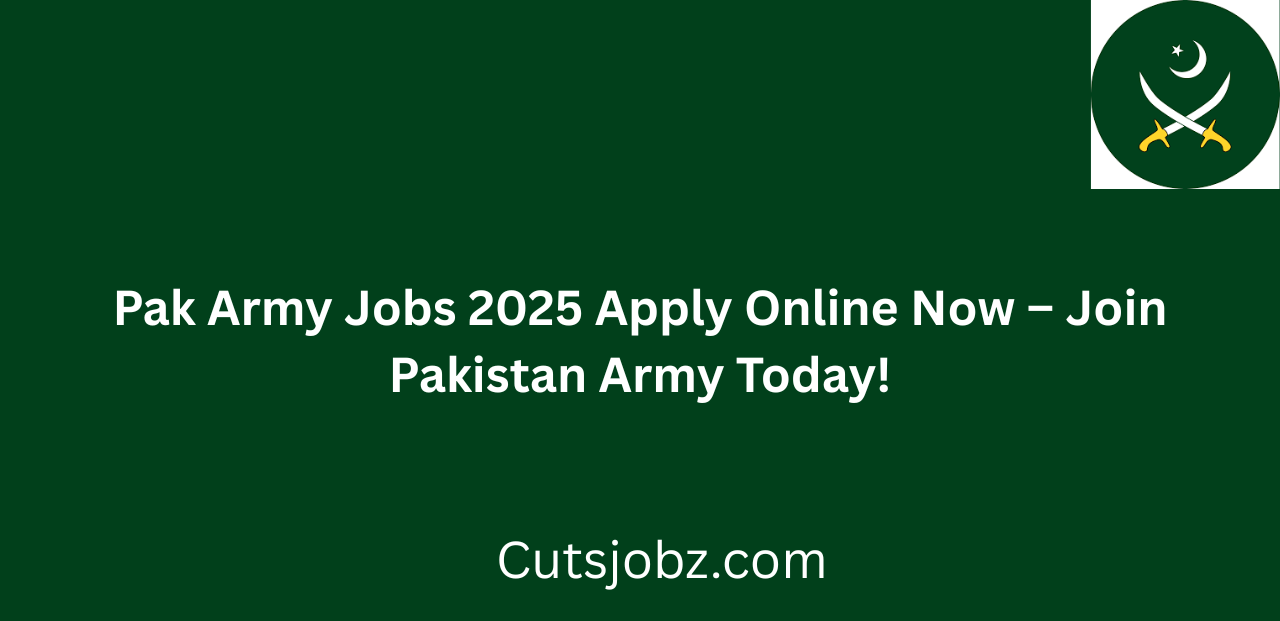 Pak Army Jobs 2025 Apply Online Now Join Pakistan Army Today